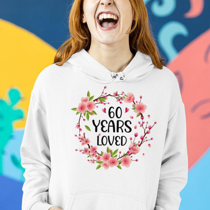 Floral 60 Years Old 60Th Birthday Women 60 Years Loved Women Hoodie Gifts for Her