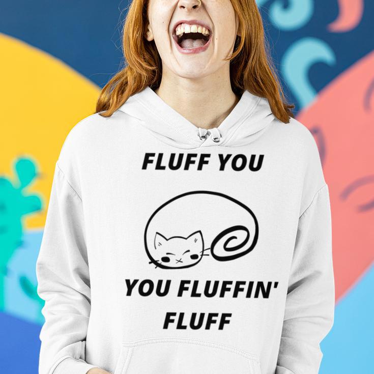 Fluff You You Fluffin Fluff Rude Cat Women Hoodie Gifts for Her