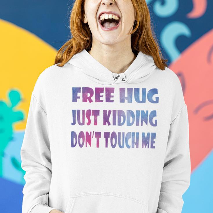 Free Hugs Just Kidding Dont Touch Me 641 Shirt Women Hoodie Gifts for Her