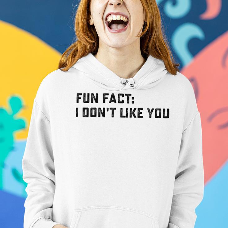 Fun Fact I Dont Like You V2 Women Hoodie Gifts for Her