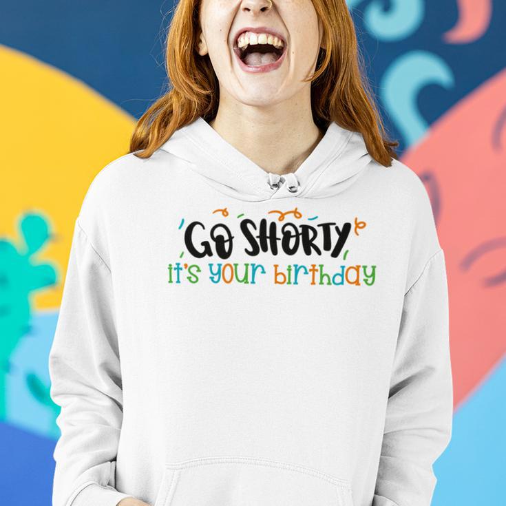 Go Shorty Its Your Birthday Women Hoodie Gifts for Her