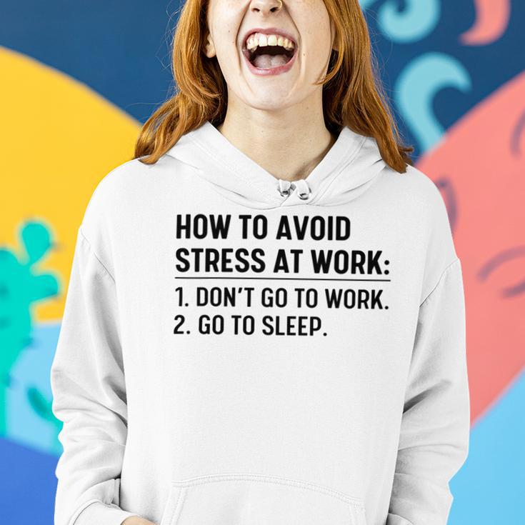 How To Avoid Stress At Work Dont Go To Work Women Hoodie Gifts for Her