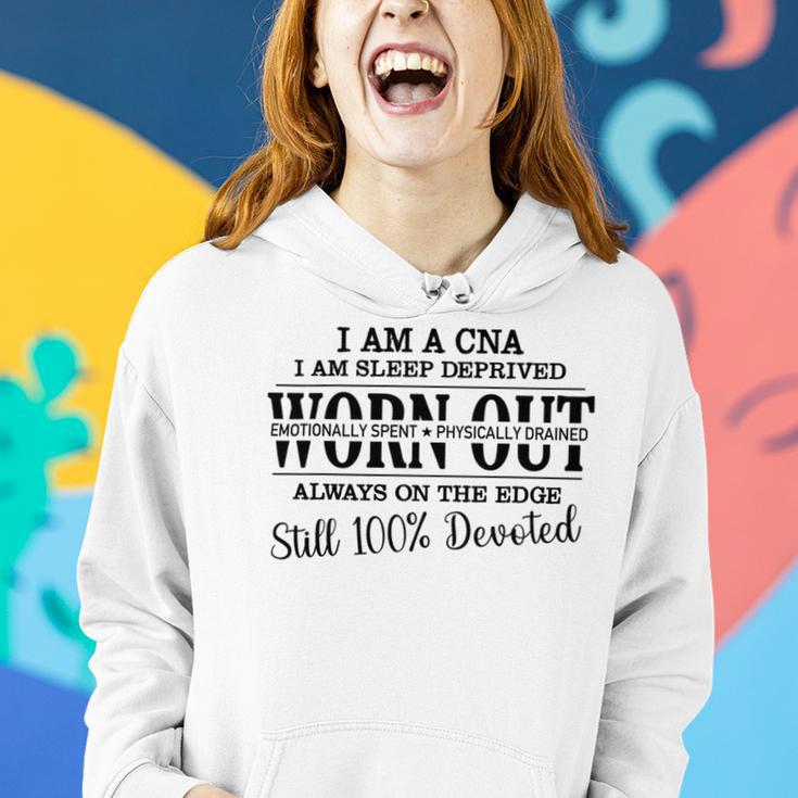 I Am Cna I Am Sleep Deprived Worn Out Always On The Edge Still 100 Devoted V2 Women Hoodie Gifts for Her