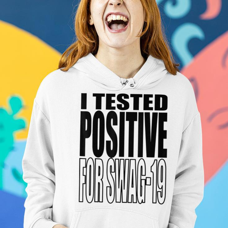 I Tested Positive For Swag-19 Women Hoodie Gifts for Her