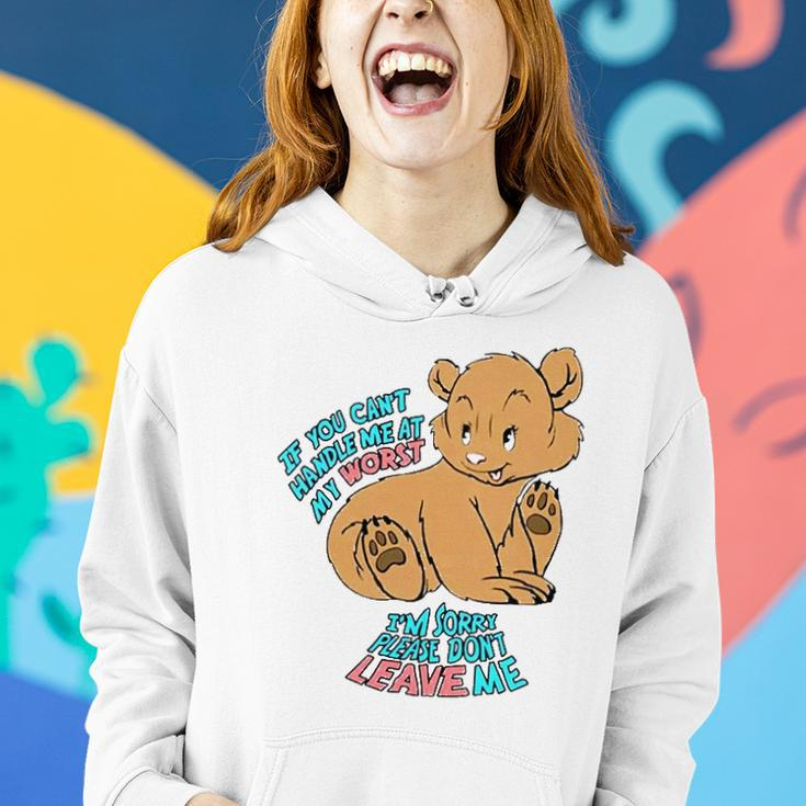 If You Cant Handle Me At My Worst Im Sorry Please Dont Leave Me Women Hoodie Gifts for Her