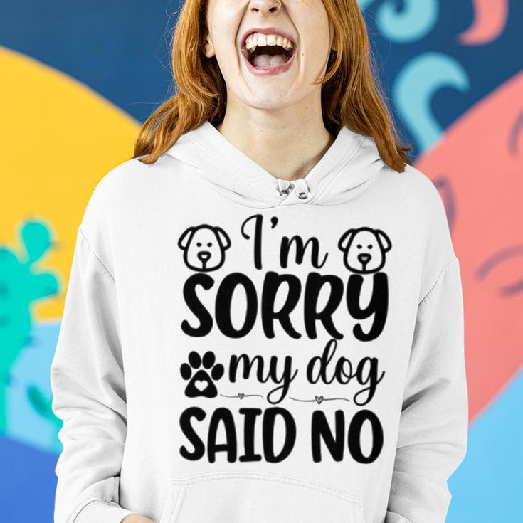 Im Sorry My Dog Said No 767 Trending Shirt Women Hoodie Gifts for Her