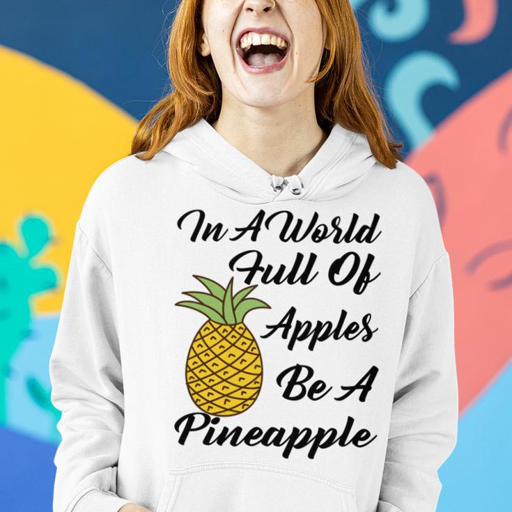 In A World Full Of Apples Be A Pineapple Funny Pineapple Gift Pineapple Lover Women Hoodie Gifts for Her