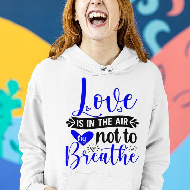 Love Is In The Air Try Not To Breathe 135 Trending Shirt Women Hoodie Gifts for Her