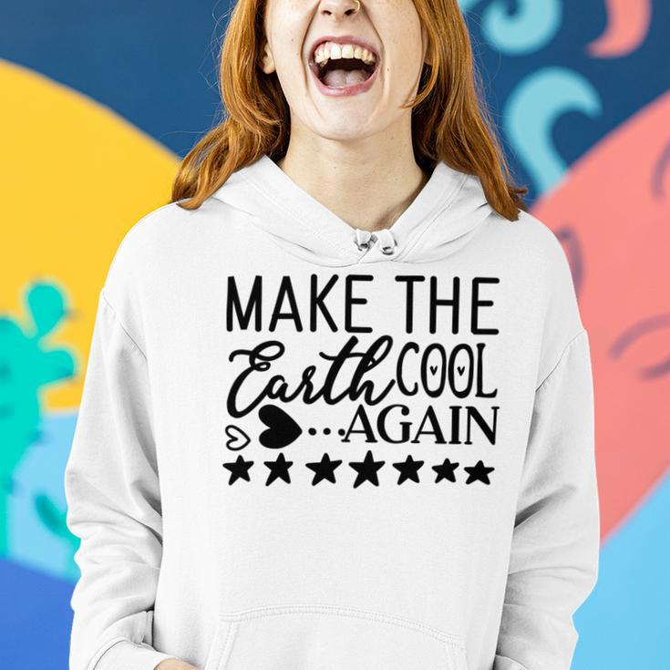 Make The Earth Cool Again Women Hoodie Gifts for Her