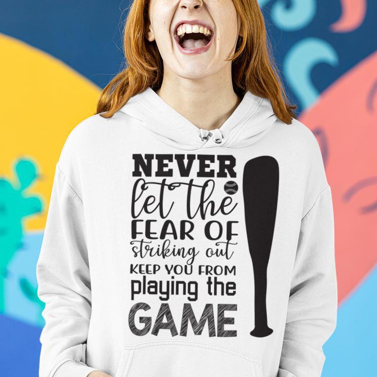 Never Let The Fear Of Striking Out Keep You From Playing The Game Women Hoodie Gifts for Her