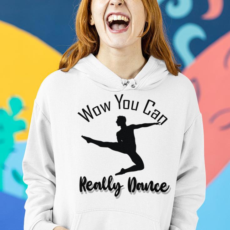 Official Wow You Can Really Dance - Dance Lover Idea Women Hoodie Gifts for Her