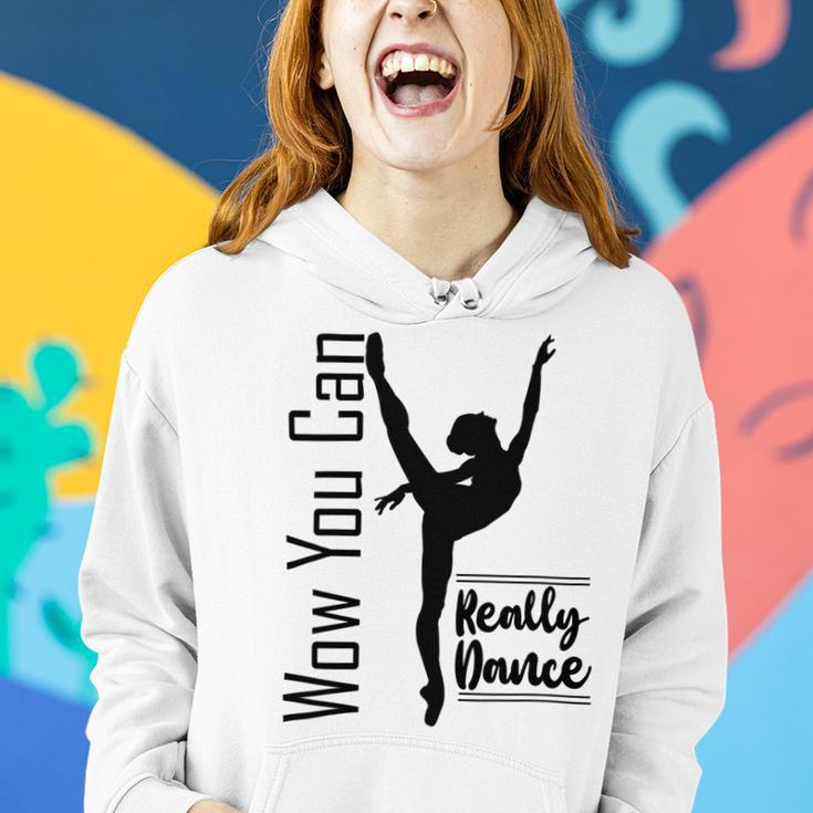 Official Wow You Can Really Dance - Dance Lover Idea Women Hoodie Gifts for Her