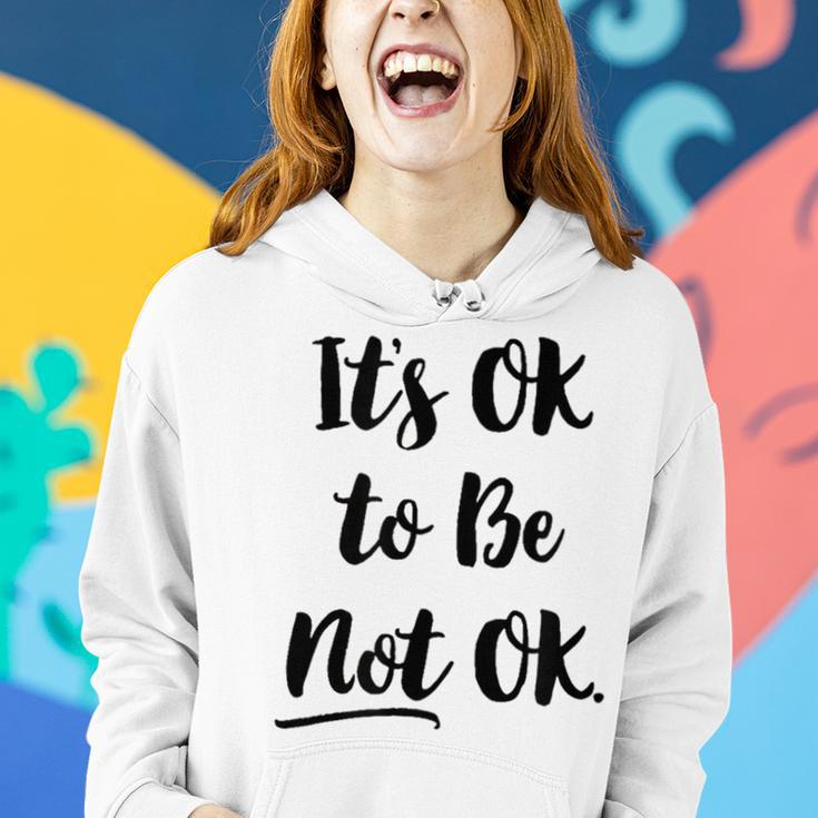 Positive Sayings Its Ok To Be Not Ok Graphic 288 Trending Shirt Women Hoodie Gifts for Her