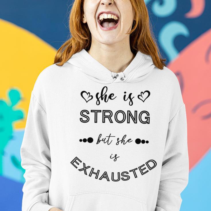 She Is Strong But She Is Exhausted Women Hoodie Gifts for Her