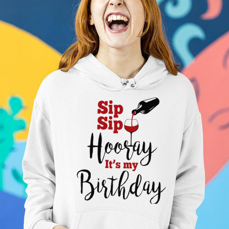 Sip Sip Hooray Its My Birthday Funny Bday Party Gift Women Hoodie Gifts for Her