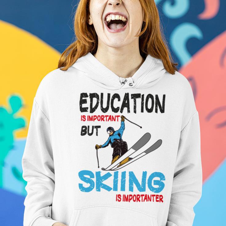 Skier Quote Education Is Important But Skiing Is Importanter Women Hoodie Gifts for Her