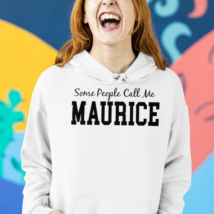 Some People Call Me Maurice Women Hoodie Gifts for Her