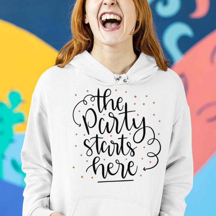 The Party Starts Here Women Hoodie Gifts for Her