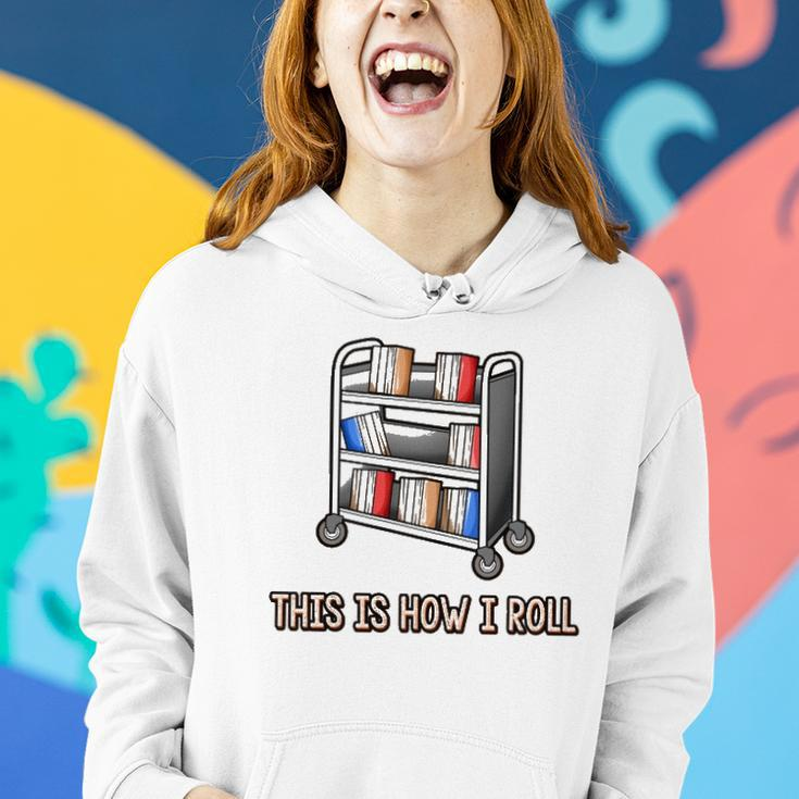 This Is How I Roll Librarian Gifts Bookworm Reading Library Women Hoodie Gifts for Her