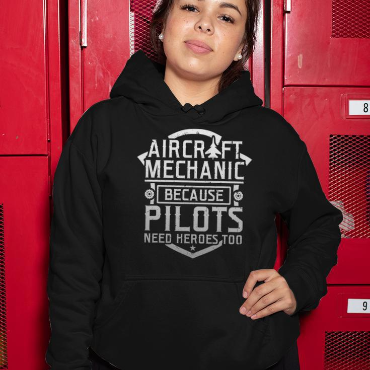Aircraft Mechanic Because Pilots Need Heroes Too Women Hoodie Unique Gifts