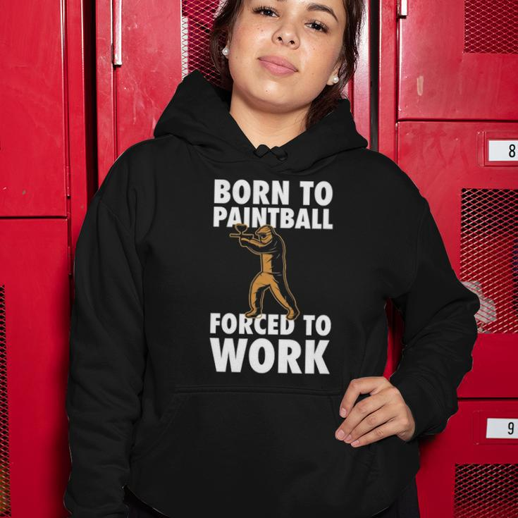 Born To Paintball Forced To Work Paintball Gift Player Funny Women Hoodie Unique Gifts