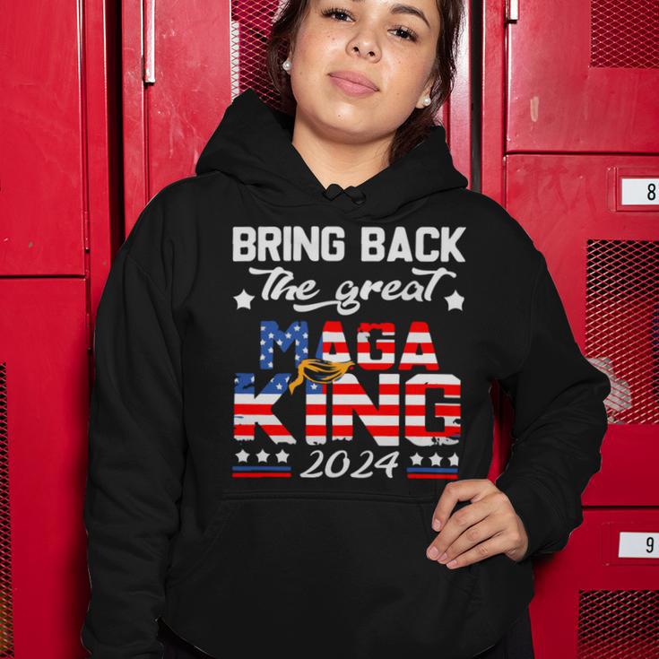 Bring Back The Great Maga King 2024 4Th Of July Trump 2024T President Trump Tee Republican Anti Biden Women Hoodie Funny Gifts