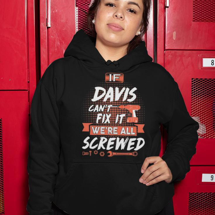 Davis Name Gift If Davis Cant Fix It Were All Screwed Women Hoodie Funny Gifts