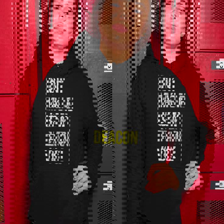 Dont Make Me Use My Deacon Voice - Church Minister Catholic Women Hoodie Unique Gifts