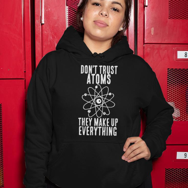 Dont Trust Atoms They Make Up Everything Chemistry Gift Women Hoodie Unique Gifts