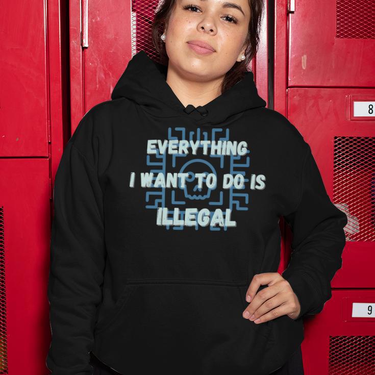 Everything I Want To Do Is Illegal Cool Quote Stylish Women Hoodie Funny Gifts