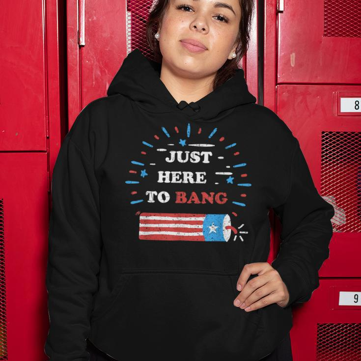 Funny Im Just Here To Bang Fourth Of July 4Th Of July Women Hoodie Funny Gifts