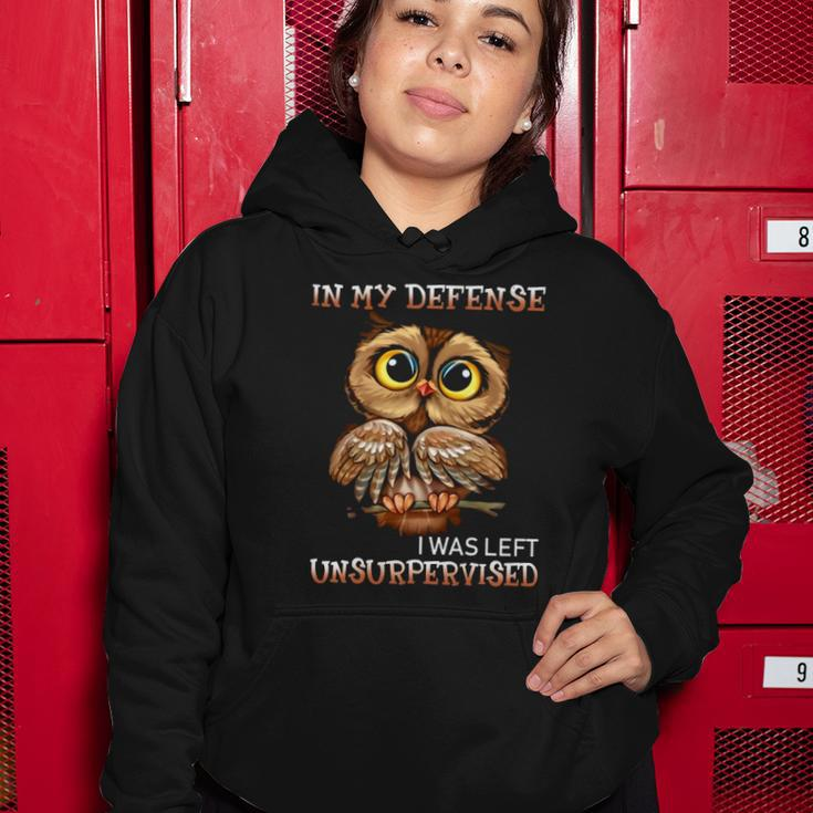 Funny Owl In My Defense I Was Left Unsupervised Bird Lover Women Hoodie Unique Gifts
