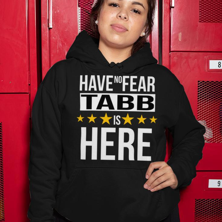 Have No Fear Tabb Is Here Name Women Hoodie Unique Gifts