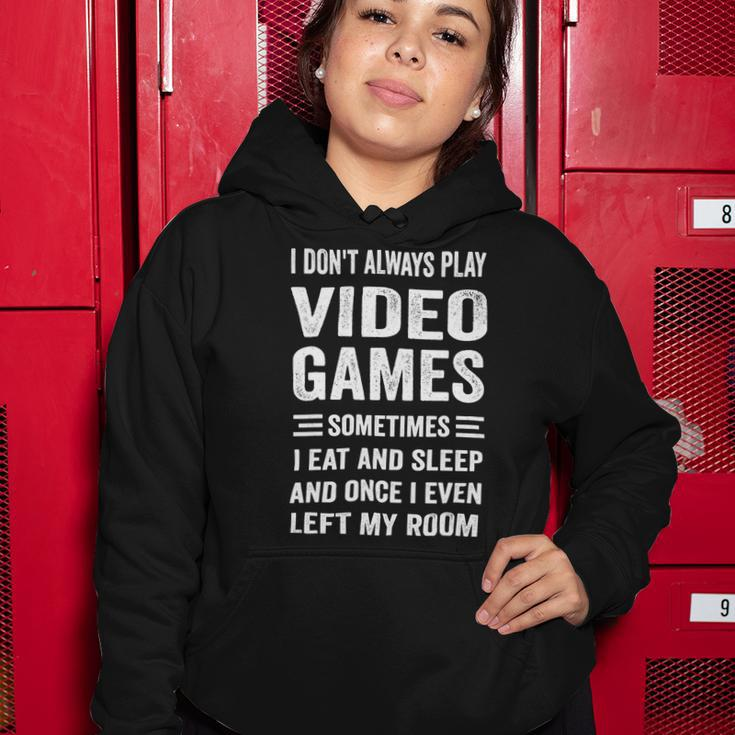 I Dont Always Play Video Games Funny Gamer Boys Teens 10Xa71 Women Hoodie Unique Gifts
