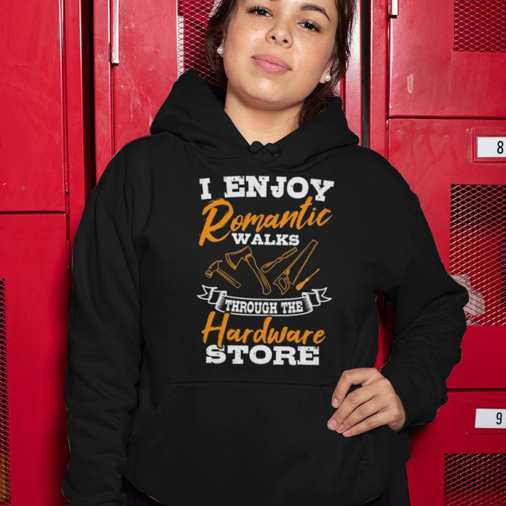 I Enjoy Romantic Walks Through The Hardware Store Woodworker Women Hoodie Unique Gifts