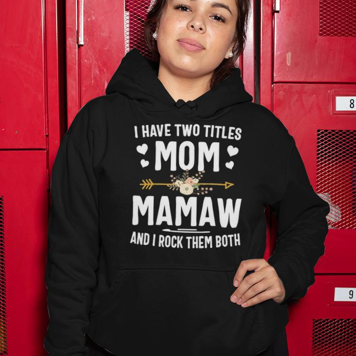 I Have Two Titles Mom And Mamaw Mothers Day Gifts Women Hoodie Unique Gifts