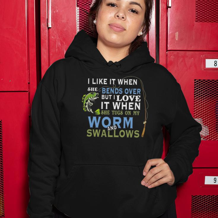 I Like When She Bends When She Tugs On My Worm And Swallows Women Hoodie Unique Gifts