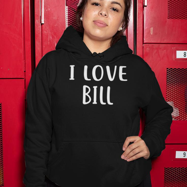 I Love Bill Lover Bill Name Personalized Custom Women Hoodie Unique Gifts