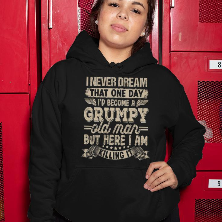 I Never Dreamed That Id Become A Grumpy Old Man Grumpy Women Hoodie Unique Gifts