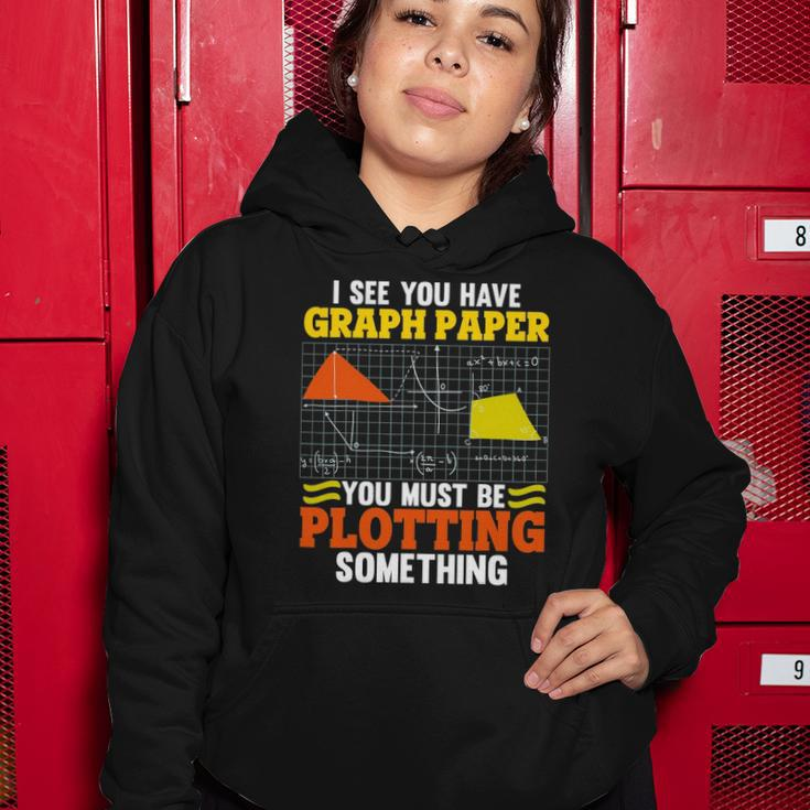 I See You Have Graph Paper Plotting Math Pun Funny Math Geek Women Hoodie Unique Gifts