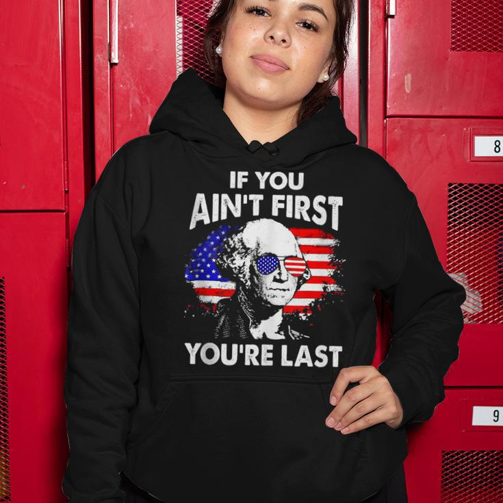 If You Aint First Youre Last Funny 4Th Of July Patriotic Women Hoodie Funny Gifts