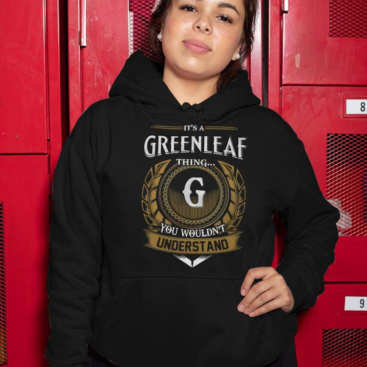 Its A Greenleaf Thing You Wouldnt Understand Name Women Hoodie Funny Gifts