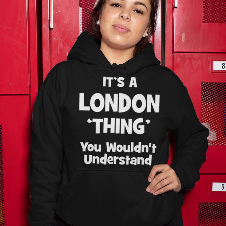 Its A London Thing You Wouldnt UnderstandShirt London Shirt For London Women Hoodie Funny Gifts