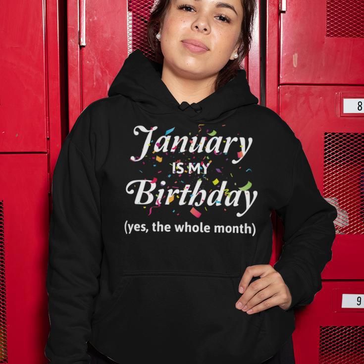 January Is My Birthday The Whole Month January Birthday Women Hoodie Funny Gifts