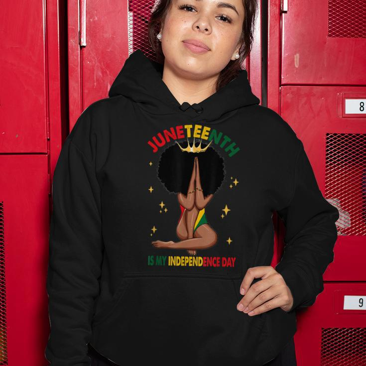Juneteenth Is My Independence Day Black Girl Black Queen Women Hoodie Funny Gifts