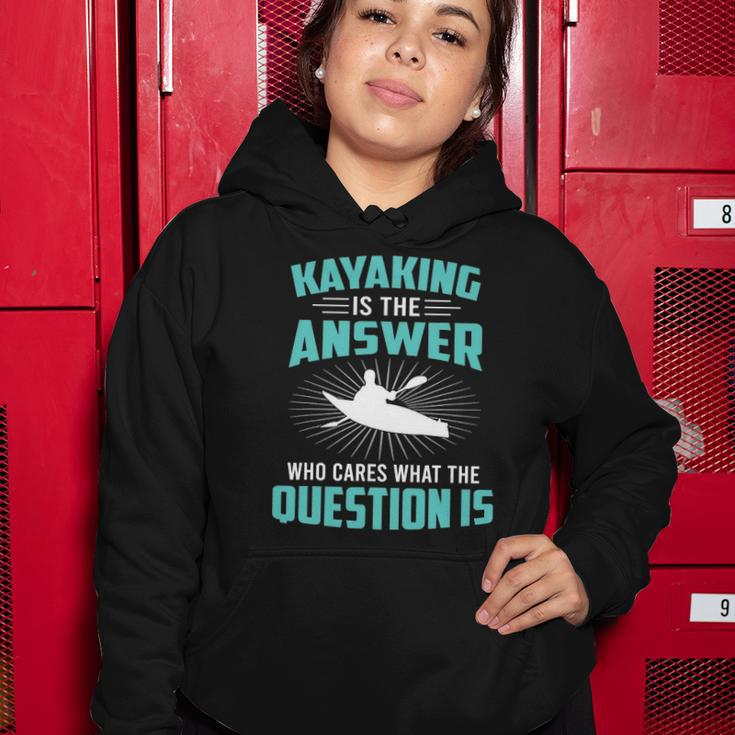 Kayaking Is The Answer Paddler Canoe Water Sports Paddling Women Hoodie Unique Gifts