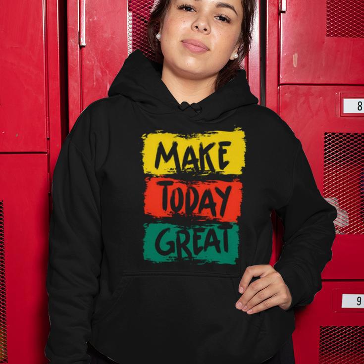 Make Today Great 116 Trending Shirt Women Hoodie Funny Gifts