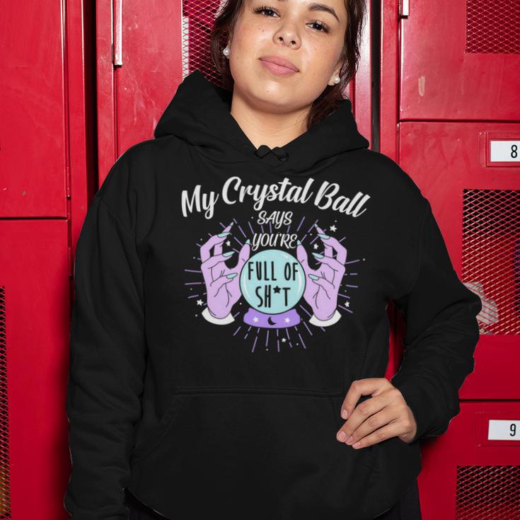 My Crystal Ball Says Youre Full Of Shit 505 Trending Shirt Women Hoodie Funny Gifts