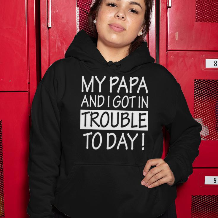 My Papa And I Got In Trouble Today Kids Women Hoodie Unique Gifts