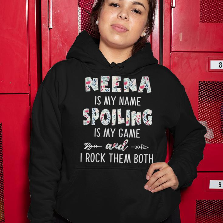 Neena Grandma Gift Neena Is My Name Spoiling Is My Game Women Hoodie Funny Gifts